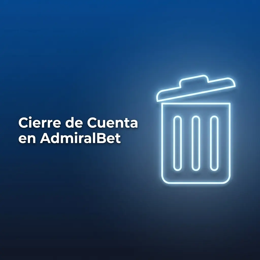 Guía para cerrar cuenta en AdmiralBet: pasos desde configuración de perfil y opciones de juego responsable